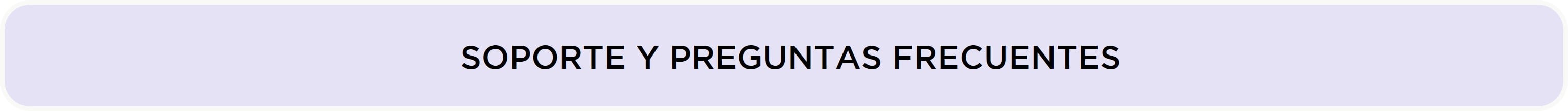SOPORTE Y PREGUNTAS FRECUENTES